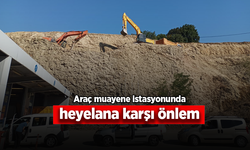 Araç muayene istasyonunda heyelana karşı önlem