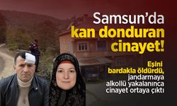 Samsun’da kan donduran cinayet: Eşini bardakla öldürdü, jandarmaya alkollü yakalanınca cinayet ortaya çıktı