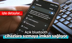Açık bluetooth cihazlara sızmaya imkan sağlıyor.