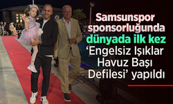 Samsunspor sponsorluğunda dünyada ilk kez ‘Engelsiz Işıklar Havuz Başı Defilesi’ yapıldı.