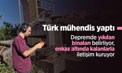 Türk mühendis yaptı: Depremde yıkılan binaları belirliyor, enkaz altında kalanlarla iletişim kuruyor