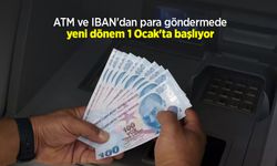ATM ve IBAN'dan para göndermede yeni dönem 1 Ocak'ta başlıyor