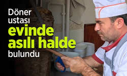 Döner ustası evinde asılı halde bulundu.