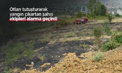 Otları tutuşturarak yangın çıkartan şahıs ekipleri alarma geçirdi