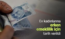 Ev kadınlarına erken emeklilik için tarih verildi