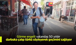 Görme engelli vatandaş 50 yıldır darbuka çalıp türkü söyleyerek geçimini sağlıyor.