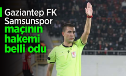 Gaziantep FK - Samsunspor maçının hakemi belli oldu.