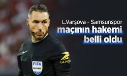 L.Varşova - Samsunspor maçının hakemi belli oldu