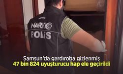 Samsun’da gardıroba gizlenmiş 47 bin 824 uyuşturucu hap ele geçirildi