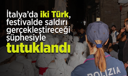 İtalya’da iki Türk, festivalde saldırı gerçekleştireceği şüphesiyle tutuklandı.