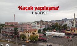 ‘Kaçak yapılaşma’ uyarısı