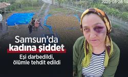 Samsun’da kadına şiddet: Eşi darbedildi, ölümle tehdit edildi