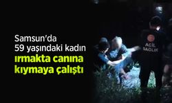 Samsun'da 59 yaşındaki kadın ırmakta canına kıymaya çalıştı