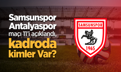 Samsunspor'un Antalyaspor maçı 11'i açıklandı, Kadroda kimler var?