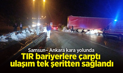 Samsun– Ankara kara yolunda TIR bariyerlere çarptı; ulaşım tek şeritten sağlandı