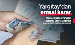 Yargıtay'dan emsal karar: Pandemi dönemindeki zorunlu ücretsiz izinler kıdem tazminatına sayılacak