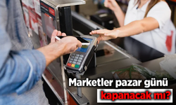 Marketler pazar günü kapanacak mı?