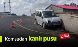 Komşudan kanlı pusu: 2 ölü