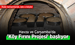 Havza ve Çarşamba’da 'Köy Fırını Projesi' başlıyor.