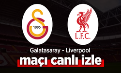 Galatasaray - Liverpool maçı canlı izle