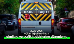 2025-2026 Eğitim Öğretim Yılında Okullara ve Trafik Tedbirlerine Düzenleme