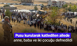 Pusu kurularak katledilen ailede anne, baba ve iki çocuğu defnedildi.