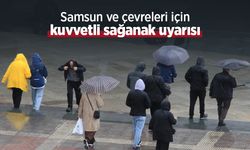 Samsun ve çevreleri için kuvvetli sağanak uyarısı