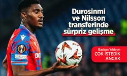 Durosinmi ve Nilsson transferinde sürpriz gelişme