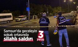 Samsun'da geceleyin sokak ortasında silahlı saldırı: 3 yaralı