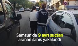 Samsun’da 9 ayrı suçtan aranan şahıs yakalandı