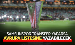 Samsunspor transfer yaparsa Avrupa listesine yazabilecek