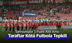 Samsunspor 3 Puanı Aldı Ama Taraftar Kötü Futbola Tepkili