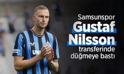 Samsunspor Gustaf Nilsson transferinde düğmeye bastı