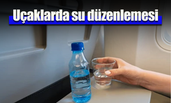 Uçaklarda su düzenlemesi!