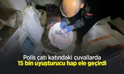 Polis çatı katındaki çuvallarda 15 bin uyuşturucu hap ele geçirdi