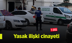 Yasak ilişki cinayeti: 1 ölü