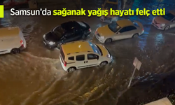 Samsun’da sağanak yağış hayatı felç etti