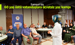 Samsun'da 60 yaş üstü vatandaşlara ücretsiz yaz kampı.