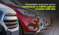 Otomobildeki vergi kararı sonrası zamlanacak ve indirim gelecek modeller belli oldu