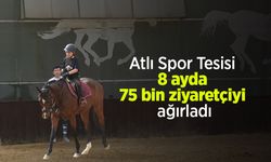 Atlı Spor Tesisi 8 ayda 75 bin ziyaretçiyi ağırladı