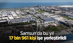Samsun'da bu yıl 17 bin 961 kişi işe yerleştirildi