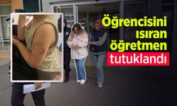 Öğrencisini ısıran öğretmen tutuklandı.