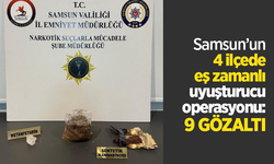 Samsun’un 4 ilçede eş zamanlı uyuşturucu operasyonu: 9 gözaltı