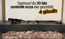 Samsun'da 10 bin sentetik ecza ele geçirildi: 4 gözaltı