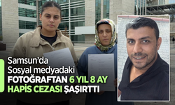 Samsun'da Sosyal medyadaki fotoğraftan 6 yıl 8 ay hapis cezası şaşırttı