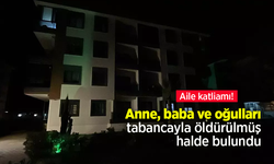 İzmir'de aile katliamı! Anne, baba ve oğulları tabancayla öldürülmüş halde bulundu.