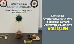 Samsun’da Uyuşturucuya Geçit Yok: 4 İlçede Eş Zamanlı Operasyon, 9 Şüpheliye Adli İşlem
