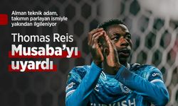 Thomas Reis Musaba’yı uyardı