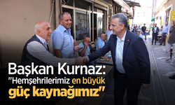 Başkan Kurnaz: "Hemşehrilerimiz en büyük güç kaynağımız"