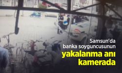 Samsun'da banka soyguncusunun yakalanma anı kamerada